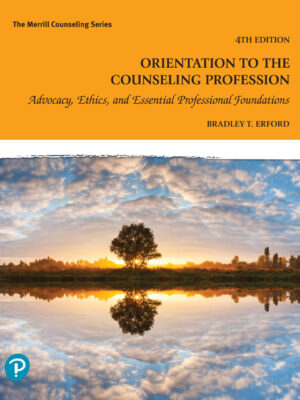 Orientation to the Counseling Profession 4th Edition Advocacy, Ethics, and Essential Professional Foundations