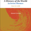 A History of the World in Seven Themes Volume One: to 1600