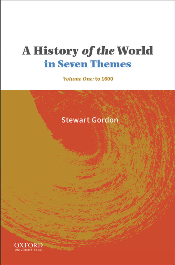 A History Of The World In Seven Themes Volume One: To 1600