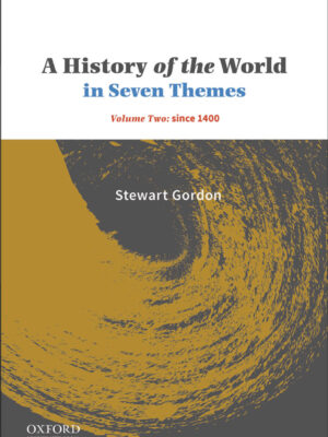 A History of the World in Seven Themes Volume Two: since 1400