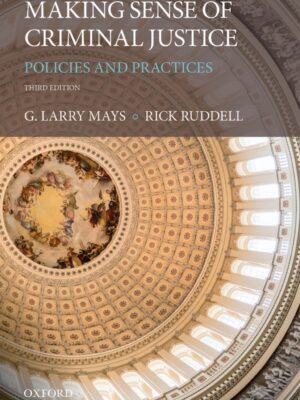 Making Sense of Criminal Justice 3rd Edition Policies and Practices