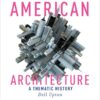 American Architecture 1st Edition A Thematic History