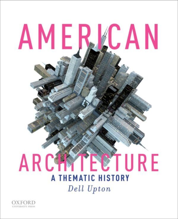 American Architecture 1St Edition A Thematic History