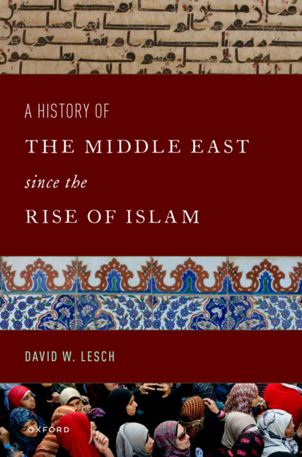 A History Of The Middle East Since The Rise Of Islam From The Prophet Muhammad To The 21St Century