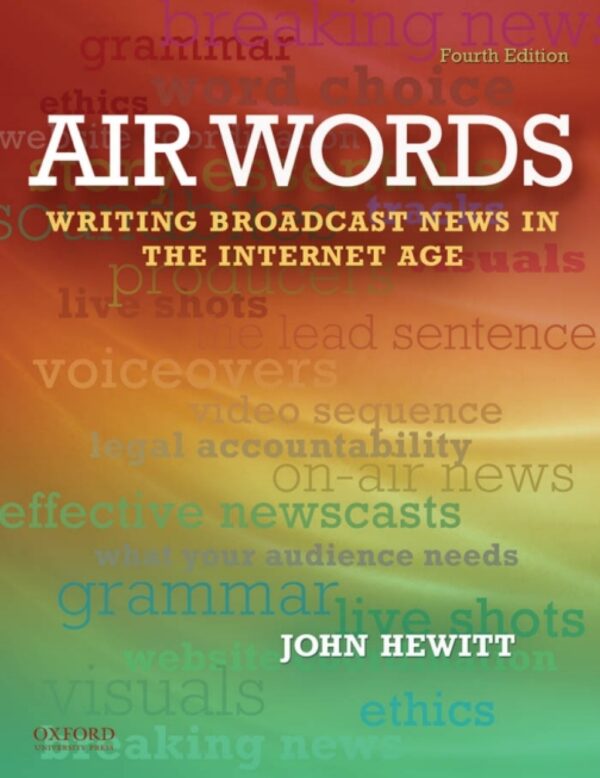 Air Words: Writing Broadcast News In The Internet Age 4Th Edition