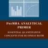 PreMBA Analytical Primer Essential Quantitative Concepts for Business Math