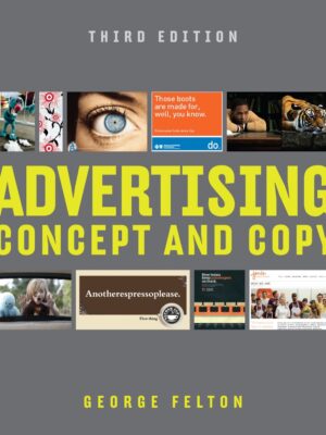 Advertising: Concept and Copy 3rd Edition