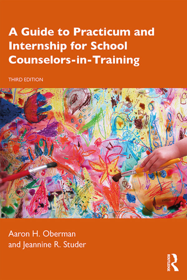 A Guide To Practicum And Internship For School Counselors-In-Training 3Rd Edition