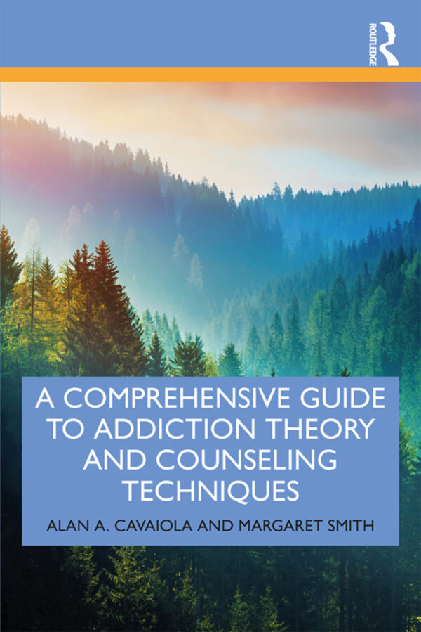 A Comprehensive Guide To Addiction Theory And Counseling Techniques 1St Edition