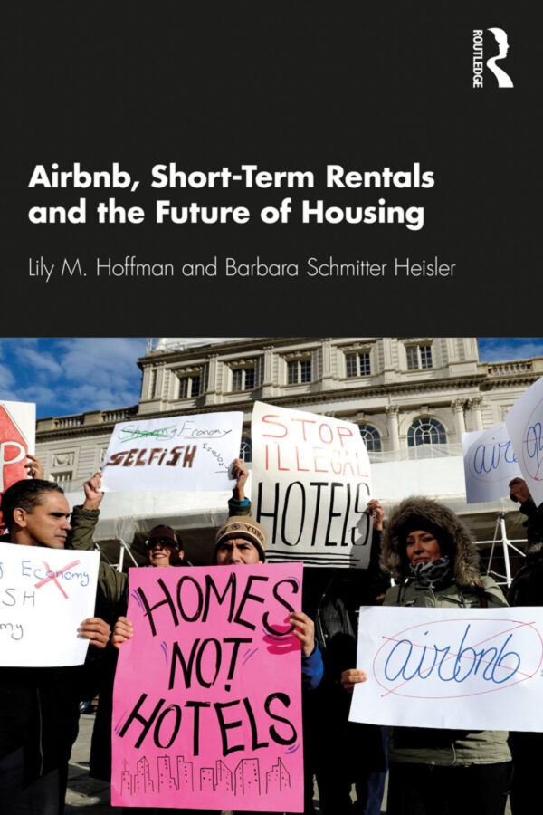 Airbnb, Short-Term Rentals And The Future Of Housing 1St Edition