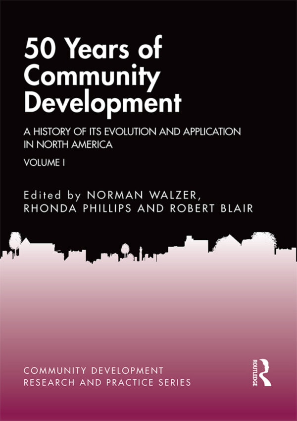 50 Years Of Community Development Vol I 1St Edition A History Of Its Evolution And Application In North America