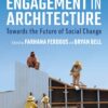 All-Inclusive Engagement in Architecture 1st Edition Towards the Future of Social Change