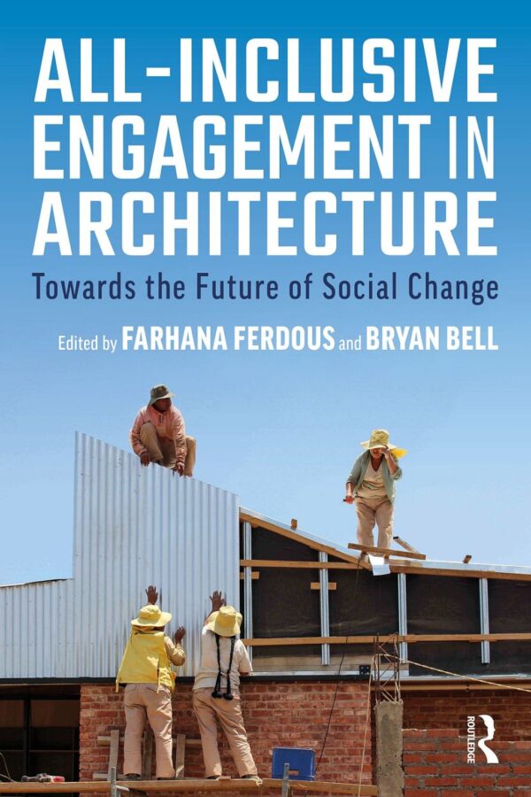 All-Inclusive Engagement In Architecture 1St Edition Towards The Future Of Social Change