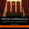 American Constitutional Law 18th Edition Introductory Essays and Selected Cases