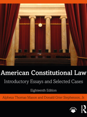 American Constitutional Law 18th Edition Introductory Essays and Selected Cases