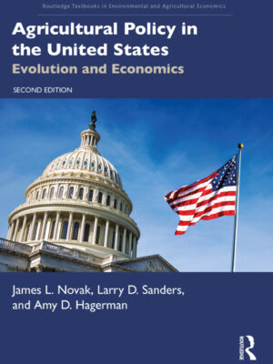 Agricultural Policy in the United States 2nd Edition Evolution and Economics