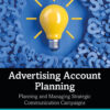 Advertising Account Planning 4th Edition Planning and Managing Strategic Communication Campaigns