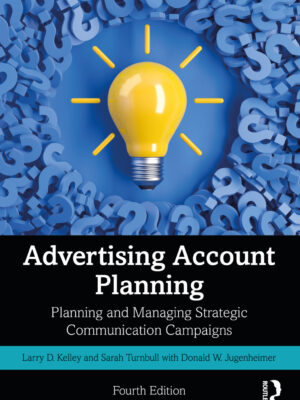 Advertising Account Planning 4th Edition Planning and Managing Strategic Communication Campaigns