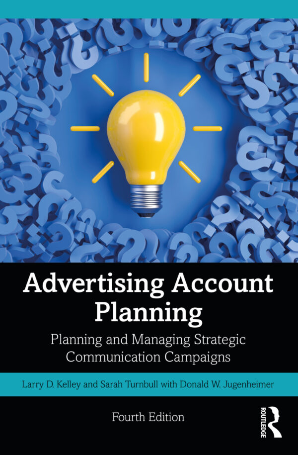 Advertising Account Planning 4Th Edition Planning And Managing Strategic Communication Campaigns