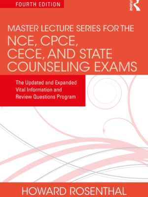 Master Lecture Series for the NCE, CPCE, CECE, and State Counseling Exams 4th Edition The Updated and Expanded Vital Information and Review Questions Program