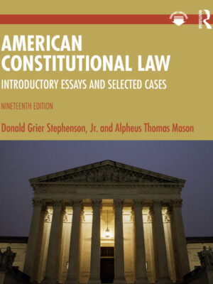 American Constitutional Law 19th Edition Introductory Essays and Selected Cases