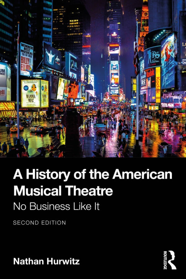 A History Of The American Musical Theatre 2Nd Edition No Business Like It