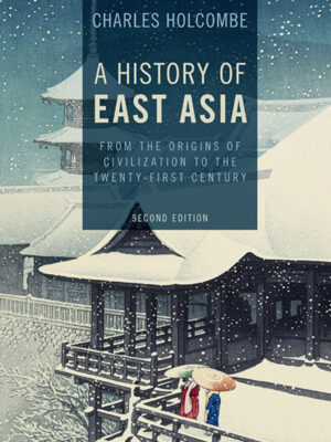 A History of East Asia 2nd Edition From the Origins of Civilization to the Twenty-First Century