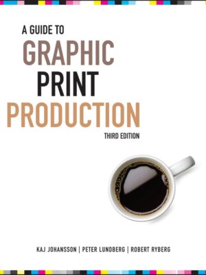 A Guide to Graphic Print Production, 3rd Edition 3rd Edition