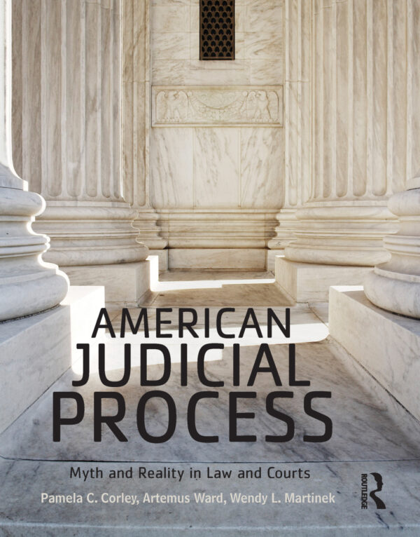 American Judicial Process 1St Edition Myth And Reality In Law And Courts