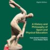 A History and Philosophy of Sport and Physical Education: From Ancient Civilizations to the Modern World 8th Edition