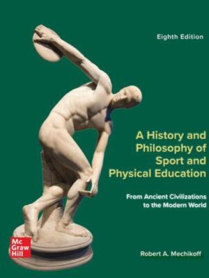 A History and Philosophy of Sport and Physical Education: From Ancient Civilizations to the Modern World 8th Edition