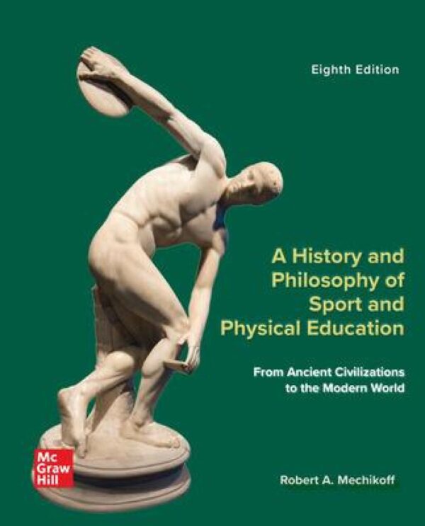 A History And Philosophy Of Sport And Physical Education: From Ancient Civilizations To The Modern World 8Th Edition