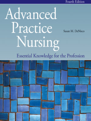 Advanced Practice Nursing 4th Edition Essential Knowledge for the Profession: Essential Knowledge for the Profession