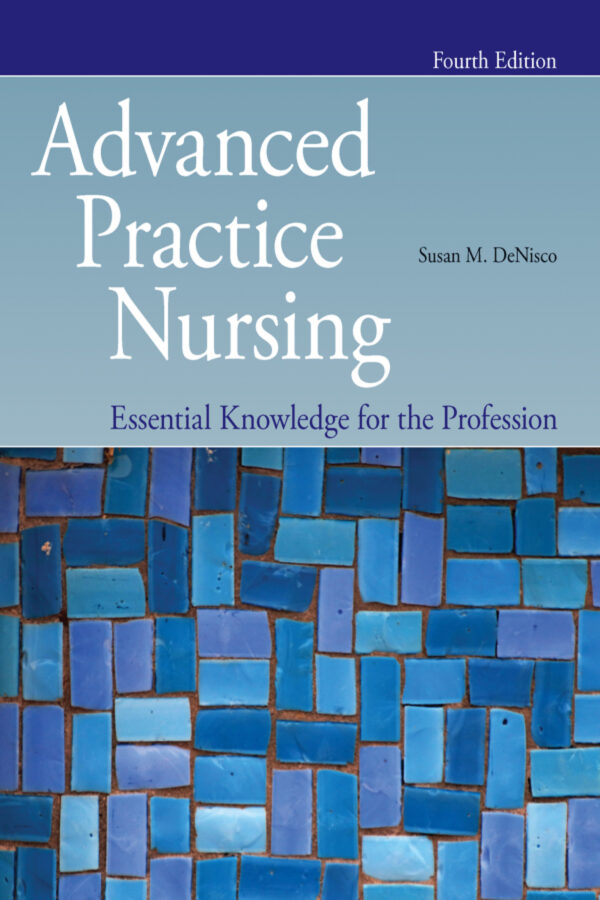 Advanced Practice Nursing 4Th Edition Essential Knowledge For The Profession: Essential Knowledge For The Profession