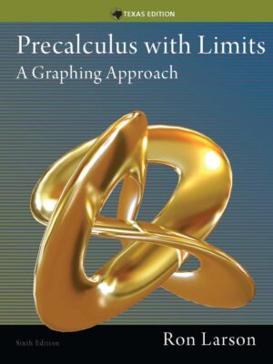 Precalculus with Limits: A Graphing Approach, Texas Edition 6th Edition