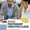 Adobe Photoshop Creative Cloud: Comprehensive 1st Edition