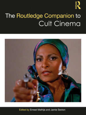 The Routledge Companion to Cult Cinema 1st Edition