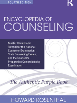 Encyclopedia of Counseling 4th Edition Master Review and Tutorial for the National Counselor Examination, State Counseling Exams, and the Counselor Preparation Comprehensive Examination