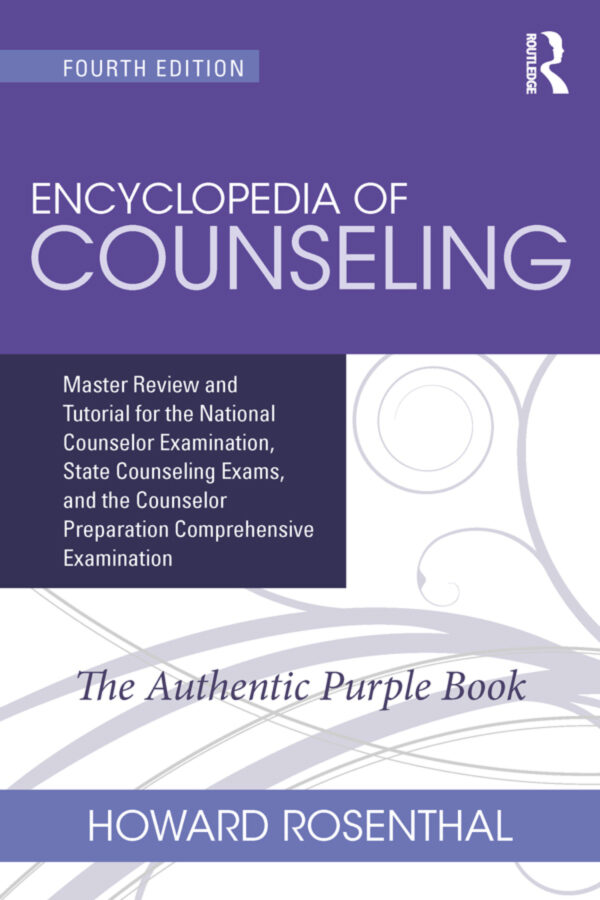 Encyclopedia Of Counseling 4Th Edition Master Review And Tutorial For The National Counselor Examination, State Counseling Exams, And The Counselor Preparation Comprehensive Examination