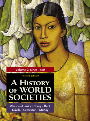 A History of World Societies, Volume 2 12th Edition Since 1450