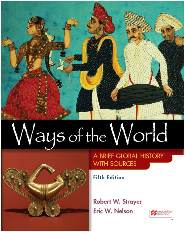 Ways Of The World With Sources, Combined Volume 5Th Edition A Brief Global History