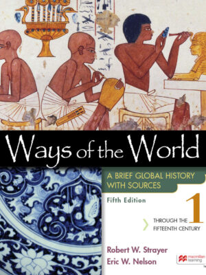 Ways of the World with Sources, Volume 1 5th Edition A Brief Global History