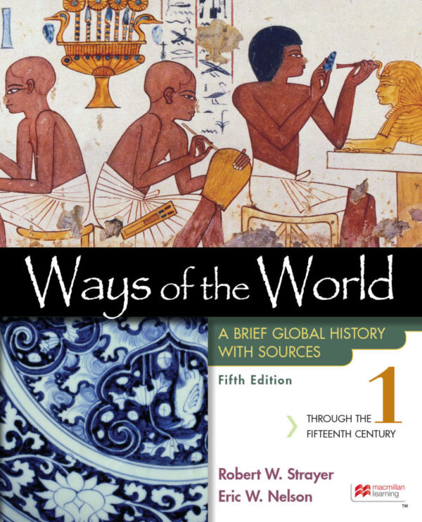 Ways Of The World With Sources, Volume 1 5Th Edition A Brief Global History