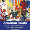 American Sports 8th Edition From the Age of Folk Games to the Age of the Internet