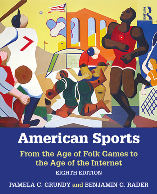 American Sports 8Th Edition From The Age Of Folk Games To The Age Of The Internet