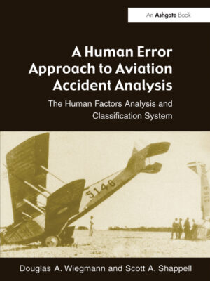 A Human Error Approach to Aviation Accident Analysis 1st Edition The Human Factors Analysis and Classification System