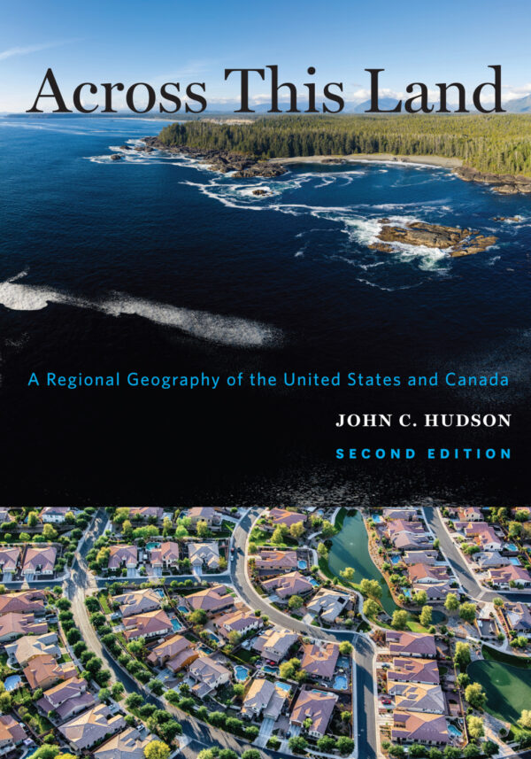 Across This Land 2Nd Edition A Regional Geography Of The United States And Canada