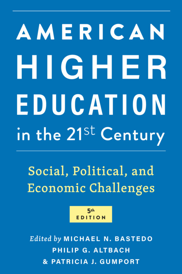 American Higher Education In The Twenty-First Century 5Th Edition Social, Political, And Economic Challenges