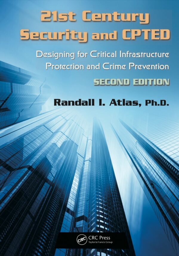 21St Century Security And Cpted 2Nd Edition Designing For Critical Infrastructure Protection And Crime Prevention