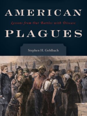 American Plagues Lessons from Our Battles with Disease